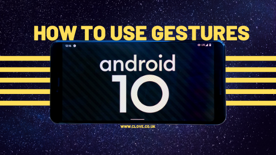 Android 10: How to Use Gestures - Clove Technology