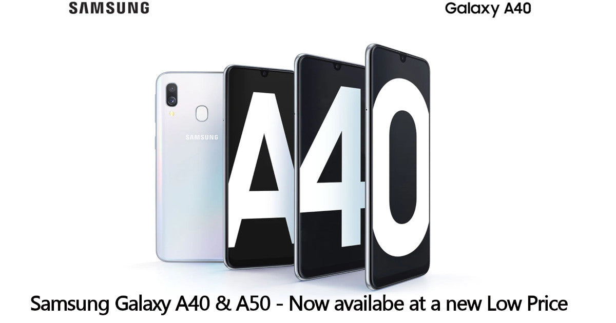 Samsung Galaxy A40 and A50 - New low price