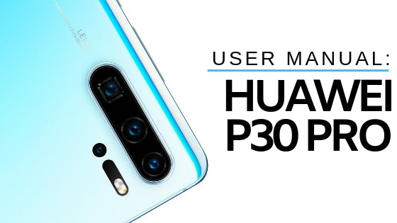 Huawei P30 Pro User Manual