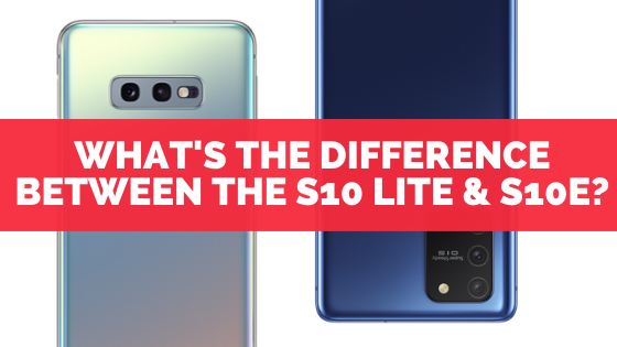 What is the difference between the Samsung Galaxy S10 Lite and S10e?