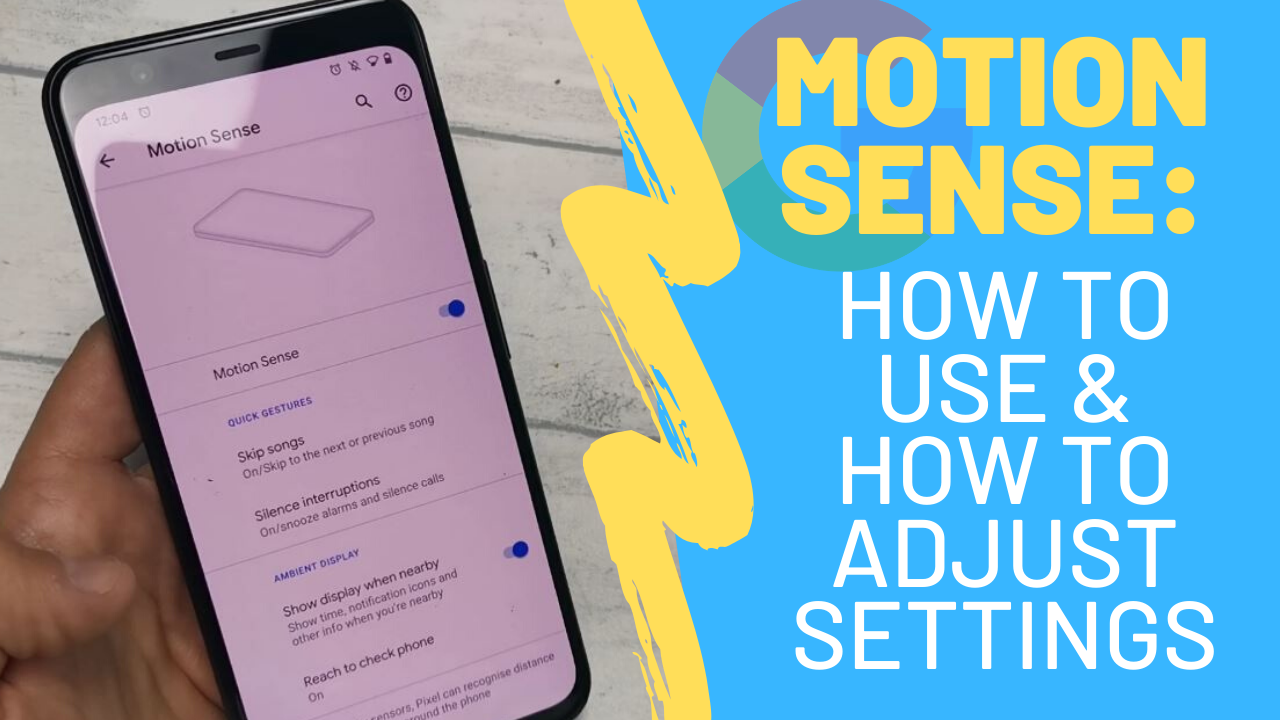 Google Pixel 4: How to Use Google Motion Sense and How to Adjust Settings